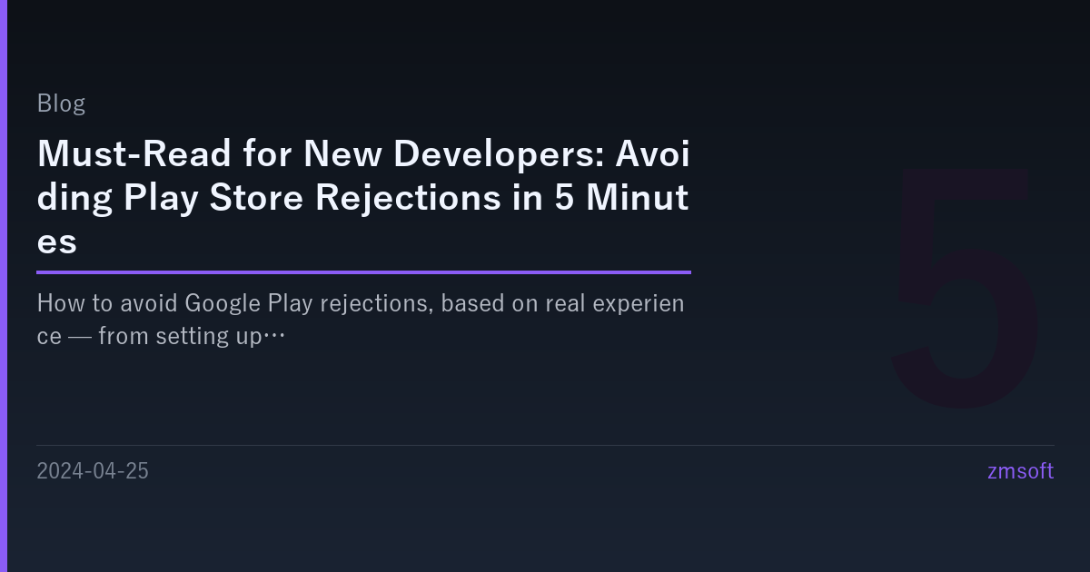 Avoiding Play Store Rejections: A 5-Minute Guide